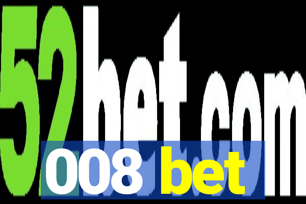 008 bet